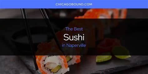 THE BEST Sushi in Naperville (Updated 2024)